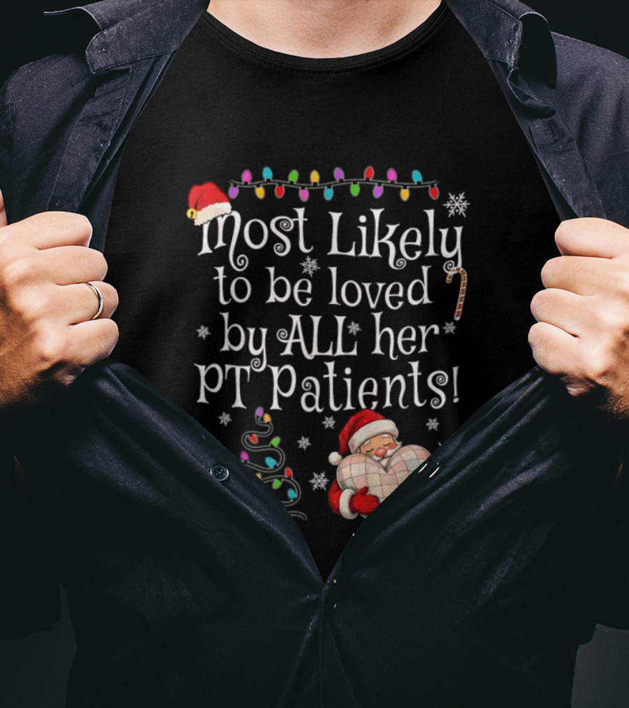 Most Likely To Be Loved By All Her PT Patients Santa Heart Christmas Lights Snowflakes T-Shirt