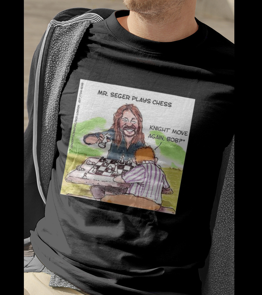 Mr Seger Plays Chess Knight Move Again Bob T-Shirt