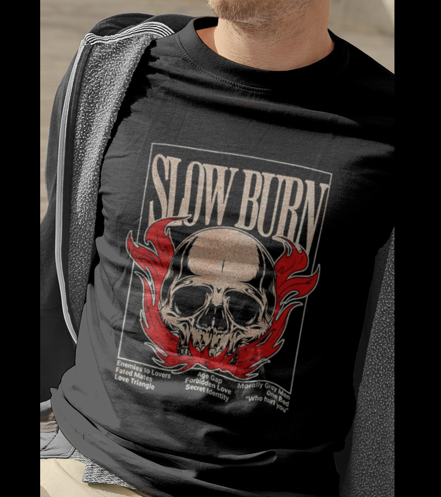 Slow Burn Skull Enemies To Lovers Fated Mates Love Triangle Age Gap Forbidden Love Secret Identity T-Shirt