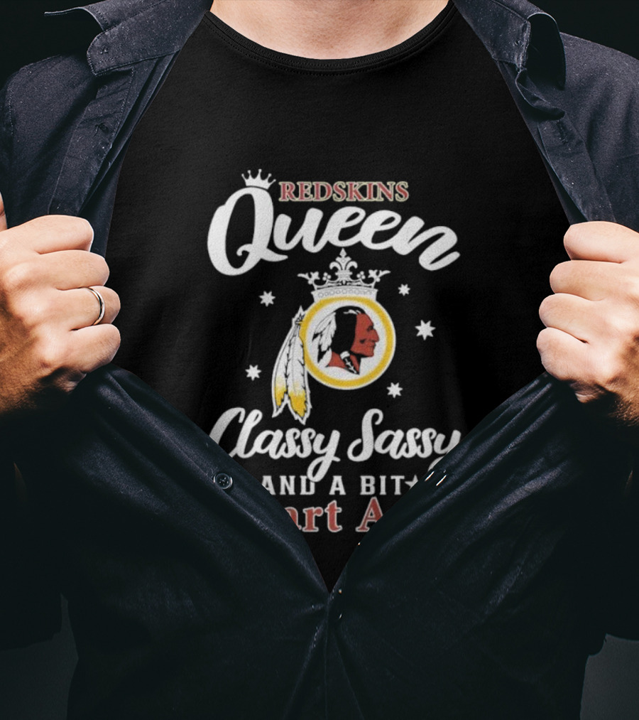 Redskins Queen Classy Sassy And A Bit Smart Assy T-Shirt