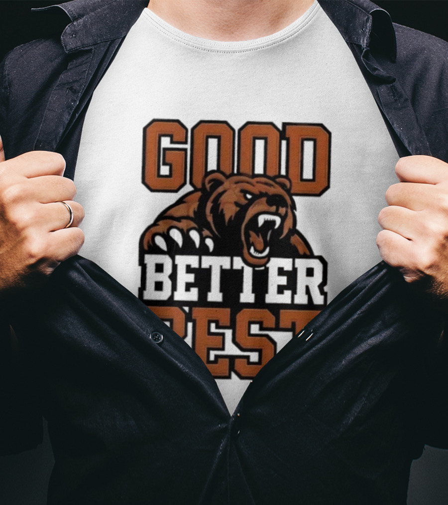 Bear Good Better Best Motivational Roaring Bear T-Shirt