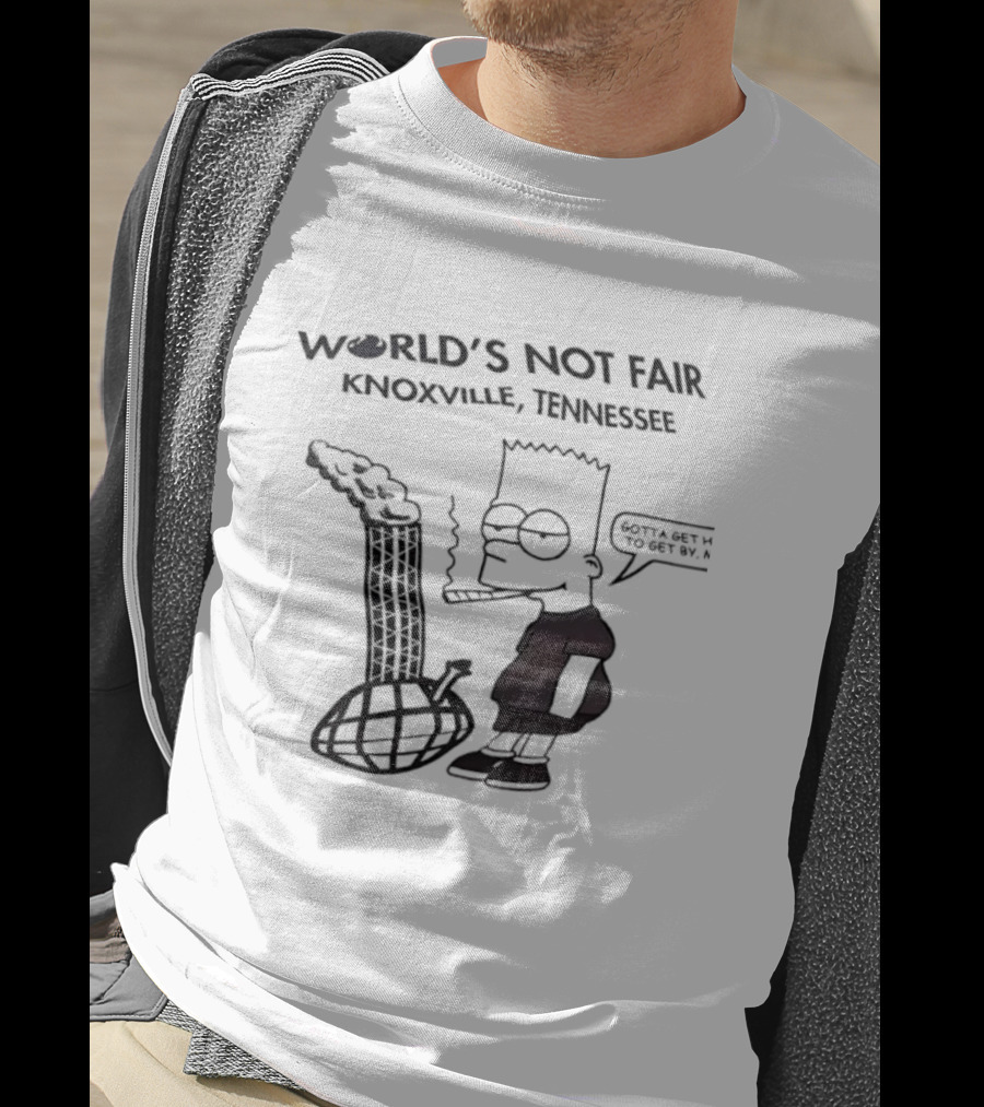 World’s Not Fair Knoxville Tennessee Bart Simpson Smoking Gotta Be Bad To Get By T-Shirt