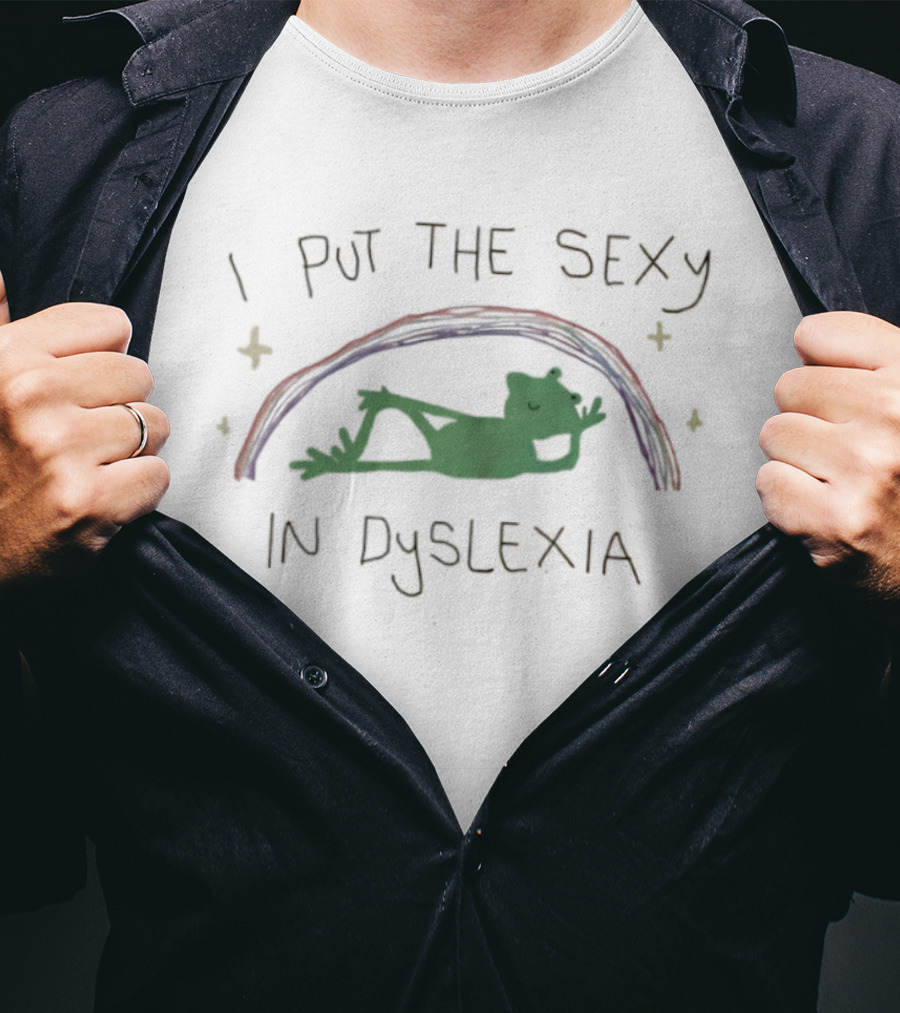 I Put The Sexy In Dyslexia Frog Rainbow T-Shirt