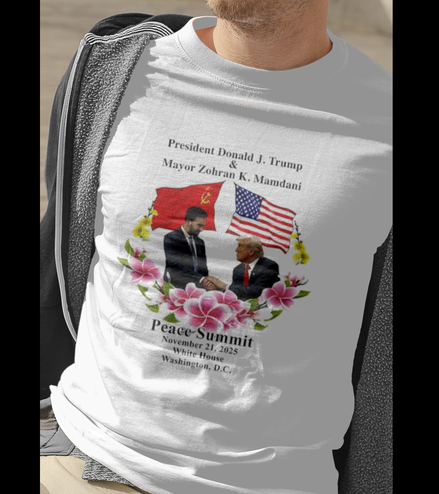 Peace Summit President Donald J. Trump Mayor Zohran K. Mamdani December 21 2023 Washington D.C. Flags And Flowers T-Shirt