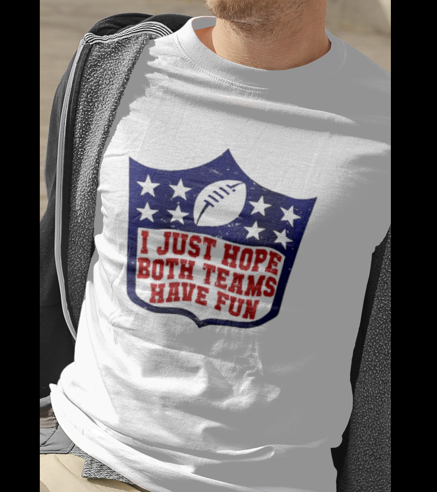 I Just Hope Both Teams Have Fun Football Star Shield T-Shirt