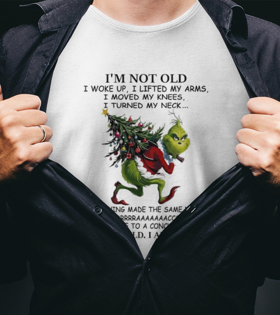Grinch Christmas I'm Not Old I Woke Up I Came To A Conclusion I'm Crispy T-Shirt