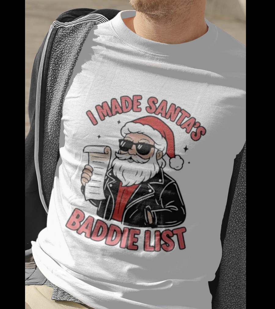 I Made Santa’s Baddie List Christmas T-Shirt