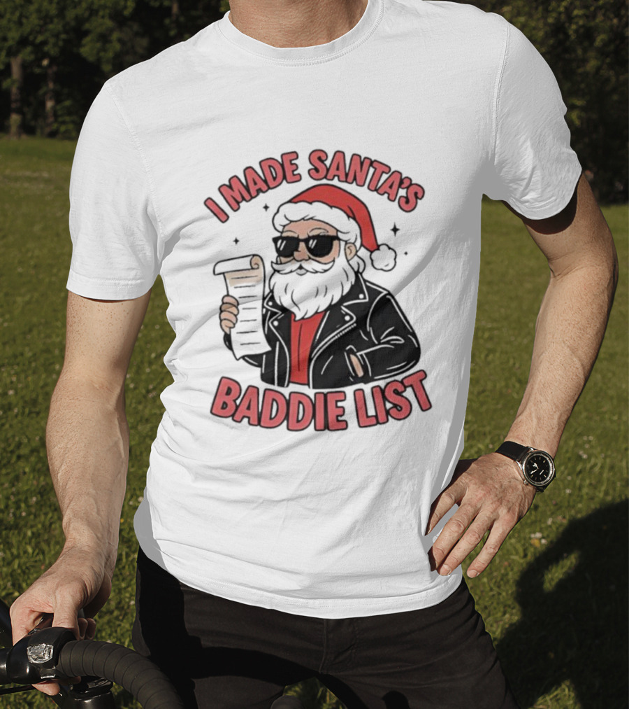 I Made Santa’s Baddie List Christmas T-Shirt