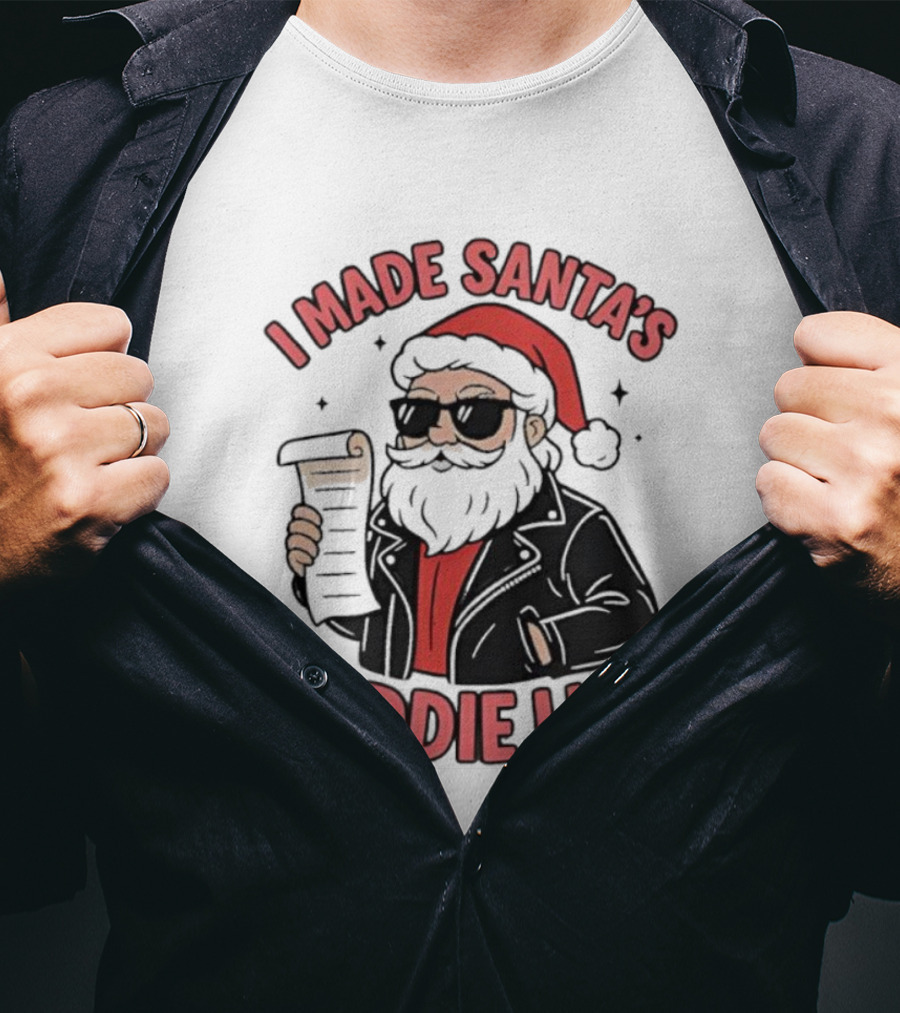 I Made Santa’s Baddie List Christmas T-Shirt