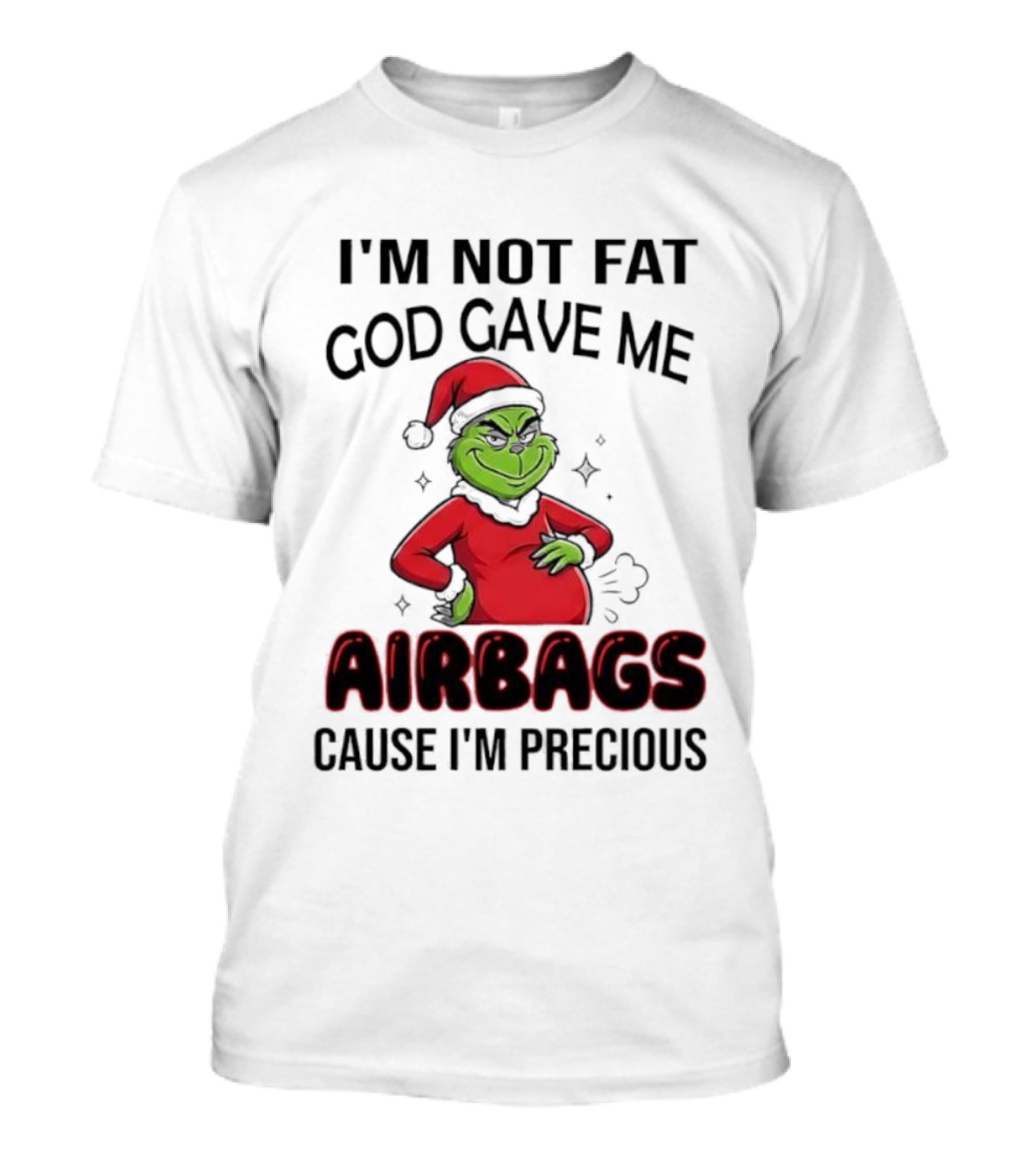 Grinch Santa Hat I'm Not Fat God Gave Me Airbags Cause I'm Precious T-Shirt