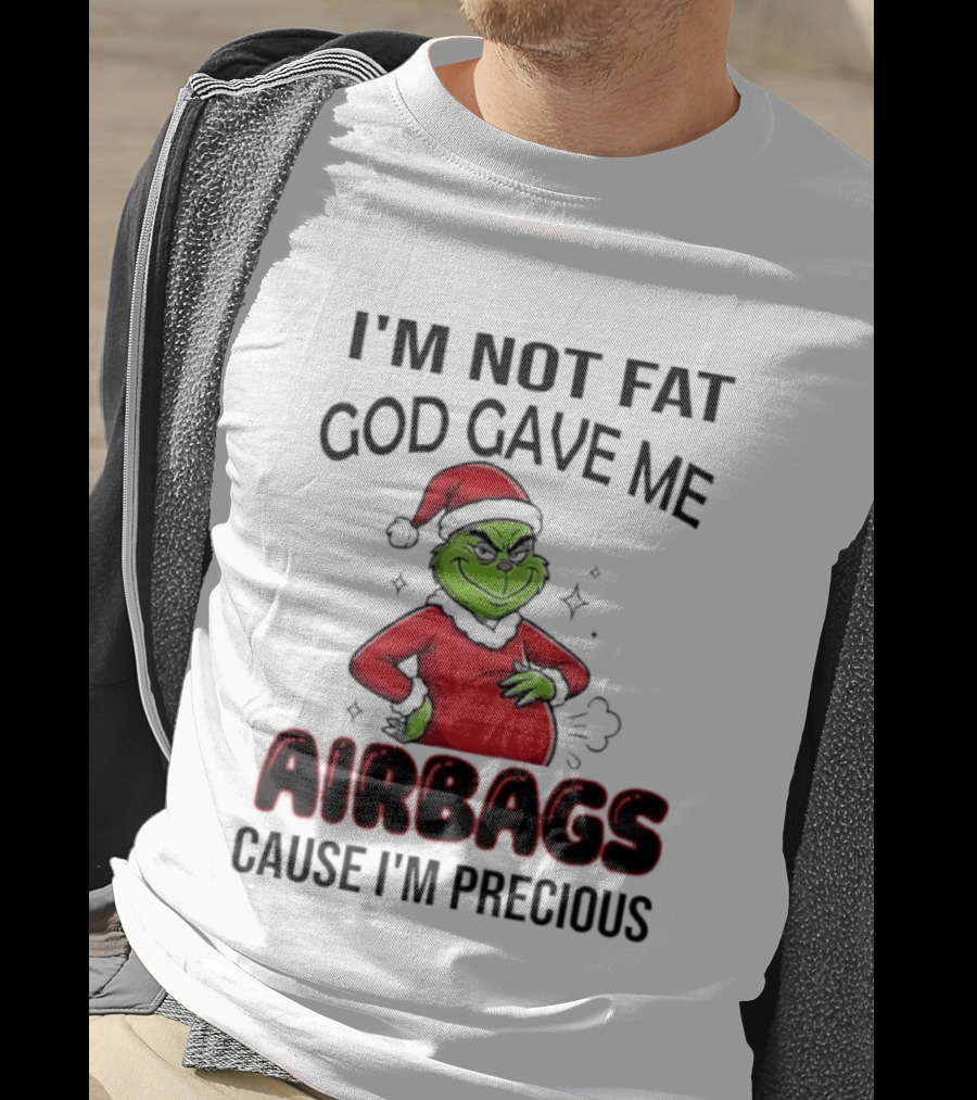 Grinch Santa Hat I'm Not Fat God Gave Me Airbags Cause I'm Precious T-Shirt
