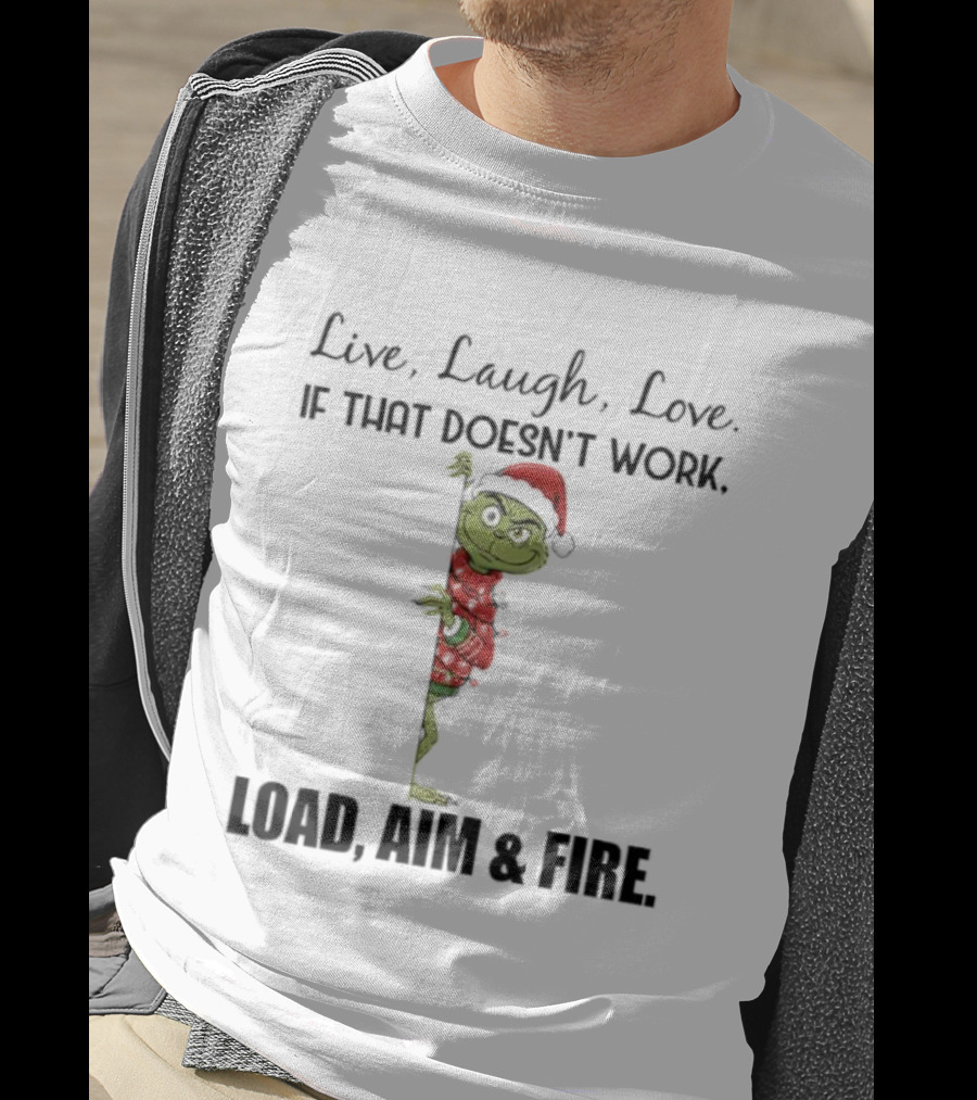 Grinch Santa Hat Live Laugh Love Load Aim Fire Holiday Humor T-Shirt