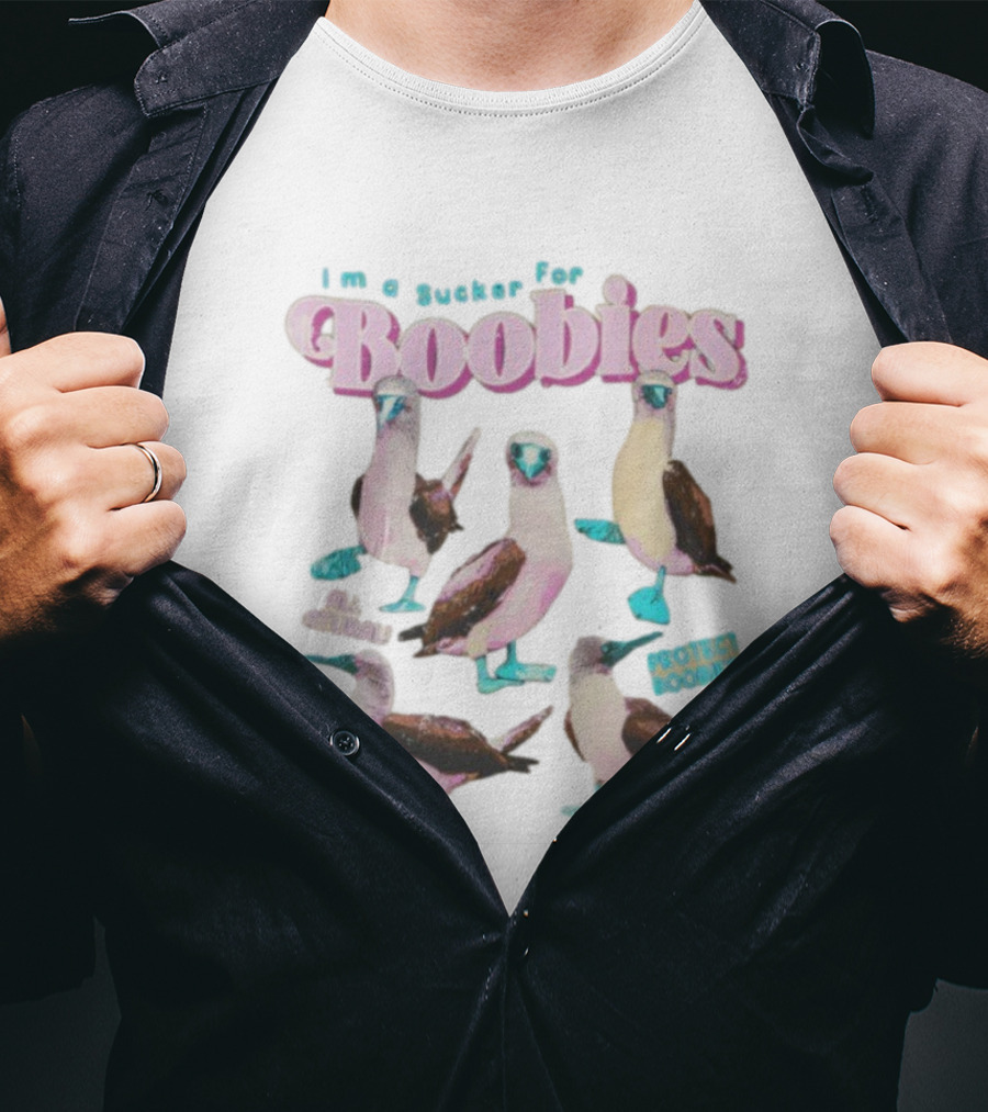 I'm A Sucker For Boobies Protect Boobies Save Seabirds T-Shirt