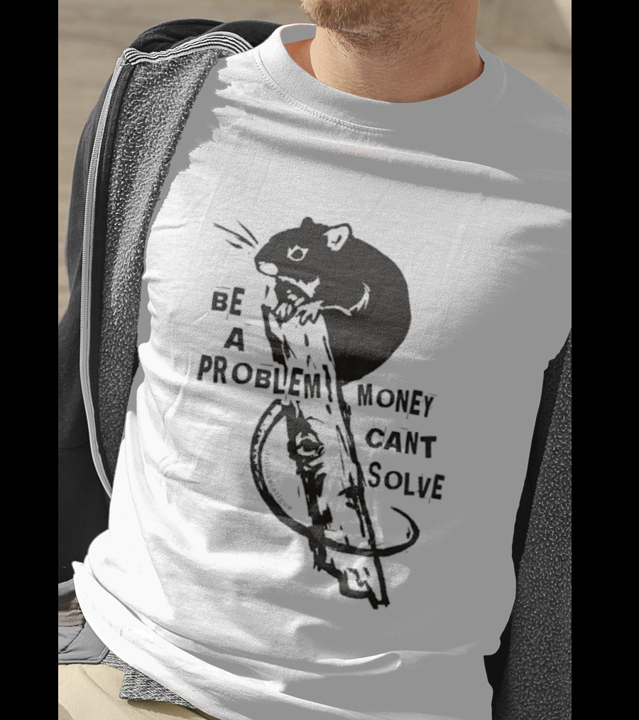 Be A Problem Money Can't Solve Hamster T-Shirt