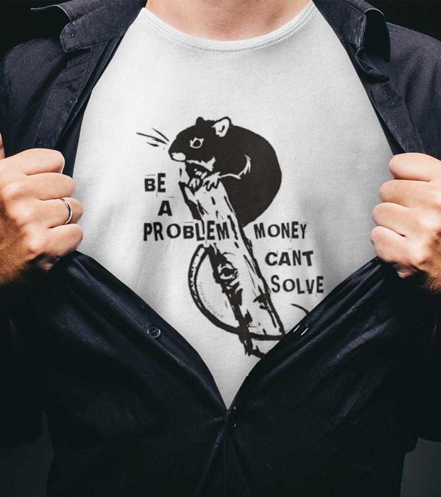 Be A Problem Money Can't Solve Hamster T-Shirt