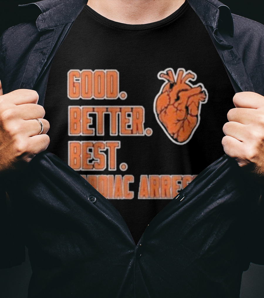 Chicago Bears Good Better Best Cardiac Arrest Heart T-Shirt