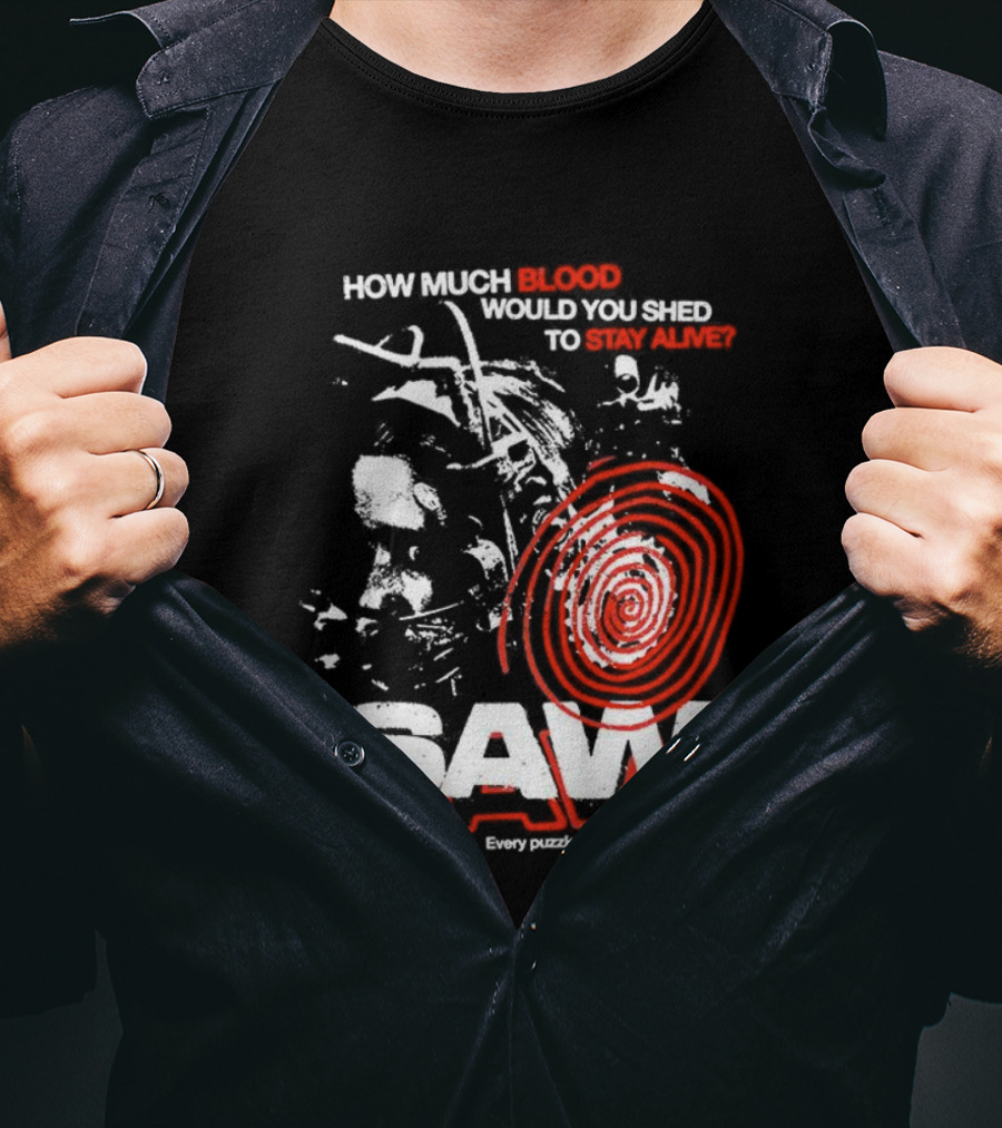 Saw 2004 How Much Blood Would You Shed Saw Every Puzzle Has Its Pieces T-Shirt