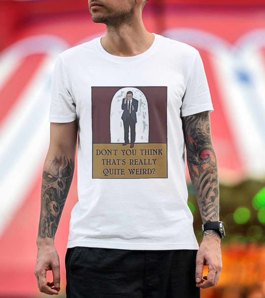 Don’t You Think That’s Really Quite Weird Suit Man Archway T-Shirt