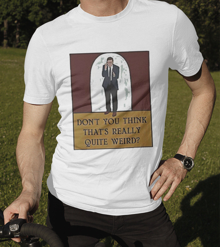 Don’t You Think That’s Really Quite Weird Suit Man Archway T-Shirt