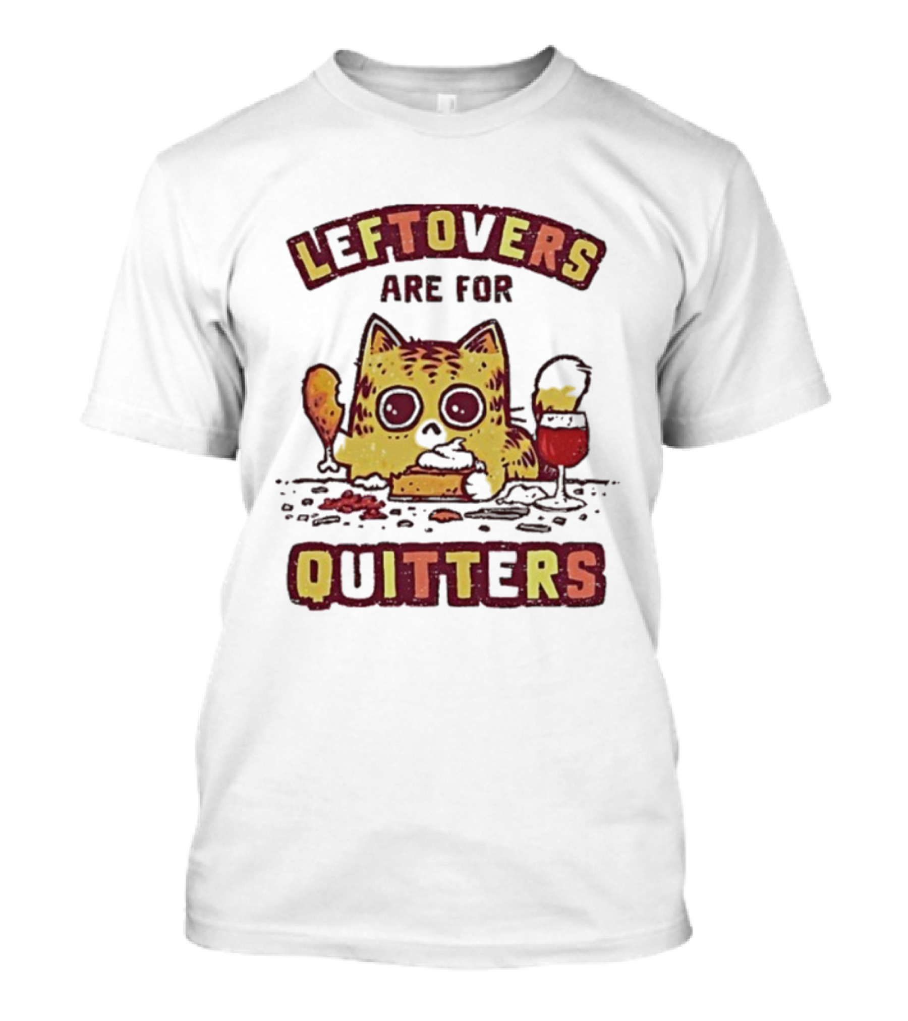 Leftovers Are For Quitters Funny Cat Eating Illustration T-Shirt