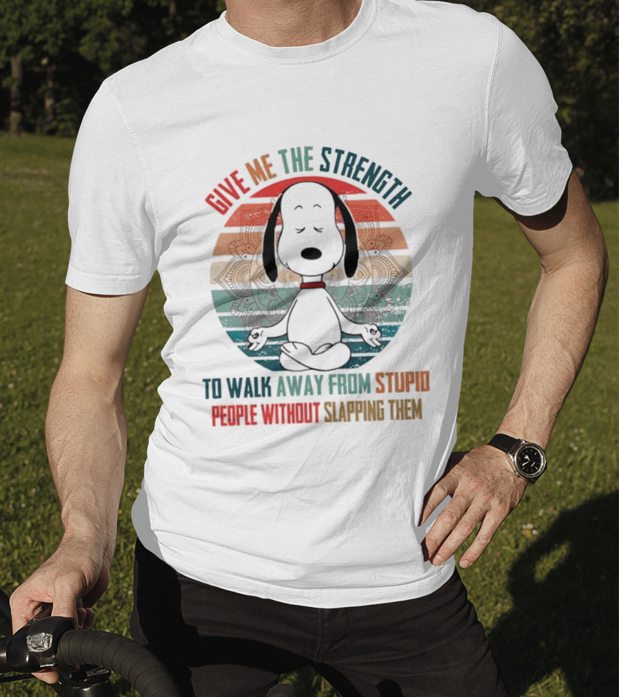 Snoopy Vintage Give Me The Strength To Walk Away From Stupid People Without Slapping Them T-Shirt