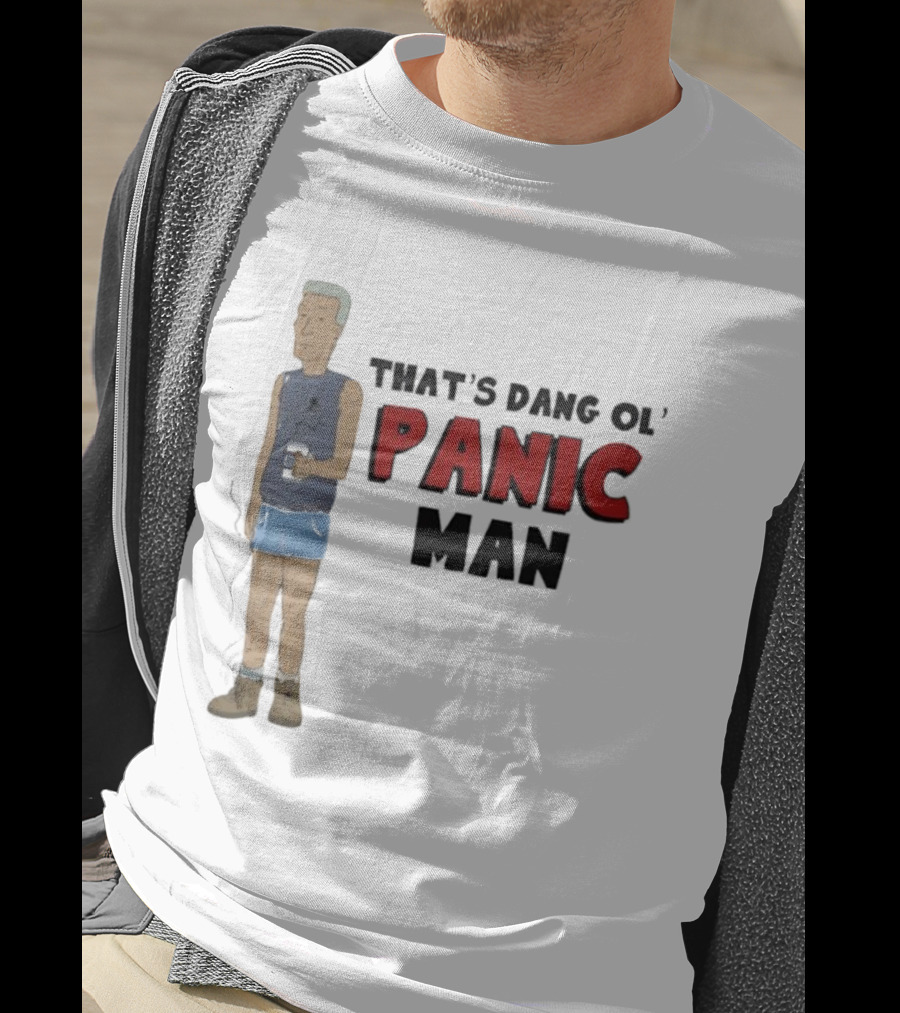 That’s Dang Ol’ Panic Man Walka Holdin' Drink T-Shirt