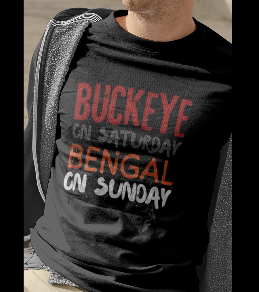 Buckeye On Saturday Bengal On Sunday Cincinnati Vs Ohio State T-Shirt