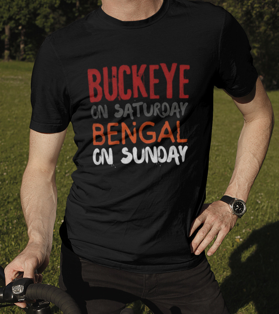 Buckeye On Saturday Bengal On Sunday Cincinnati Vs Ohio State T-Shirt