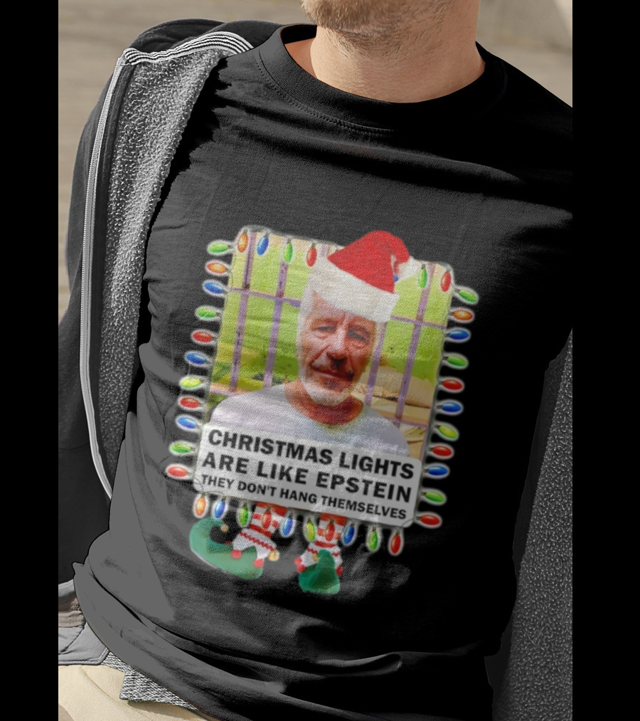 Christmas Lights Are Like Epstein They Don’t Hang Themselves Santa Hat Jail Cell T-Shirt