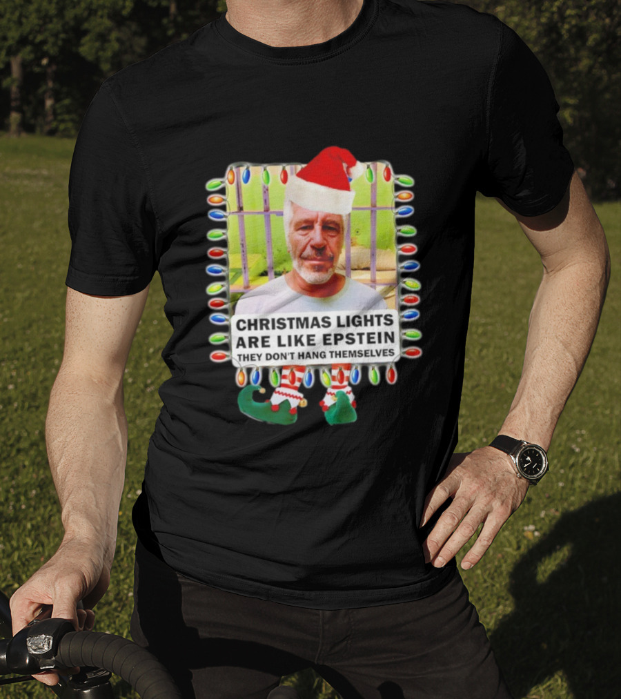 Christmas Lights Are Like Epstein They Don’t Hang Themselves Santa Hat Jail Cell T-Shirt