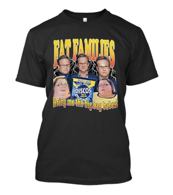 Fat Families Comedy Bring Me The Big Bag Babes Discos Salt Vinegar Grab Bag T-Shirt