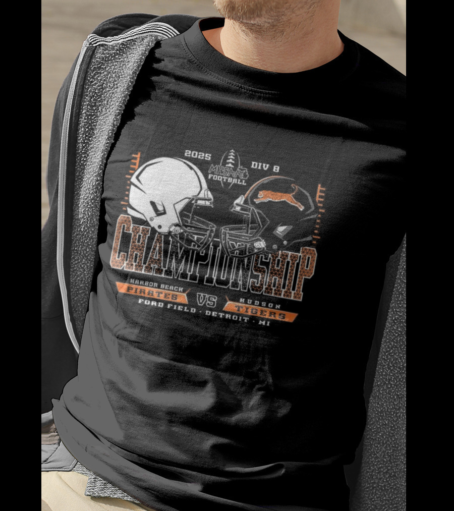 Harbor Beach Pirates Vs Hudson Tigers 2025 MHSAA Football Championship Chad Field Detroit MI T-Shirt