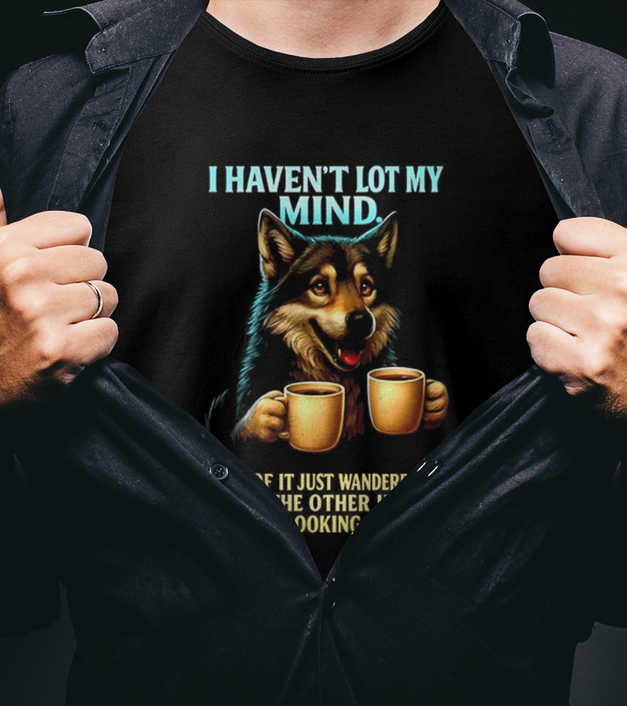 Husky Coffee Lover I Haven’t Lost My Mind Half Just Wandered Off T-Shirt