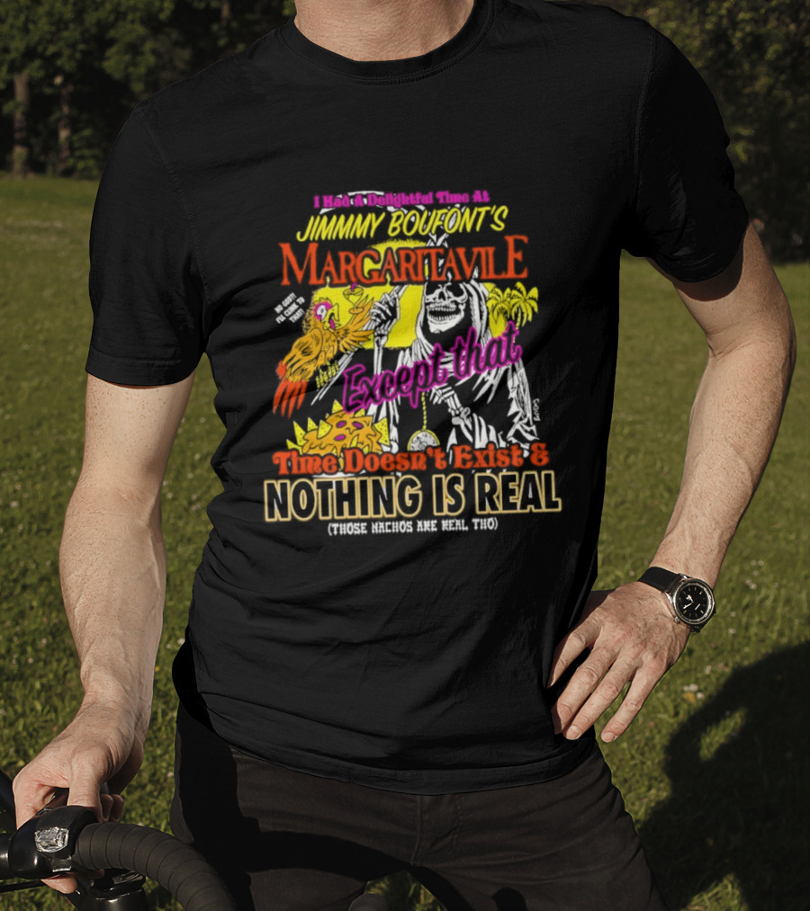Jimmy Boufont’s Margaritaville Forget That Time Doesn’t Exist & Nothing Is Real T-Shirt