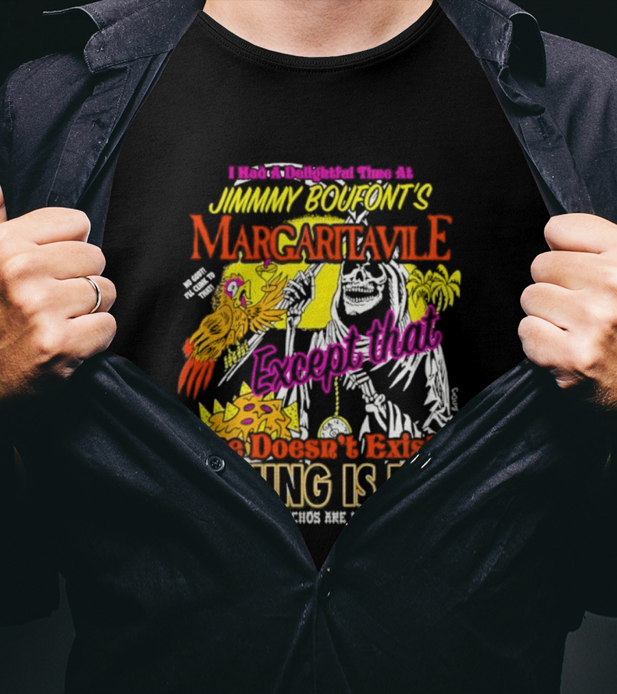 Jimmy Boufont’s Margaritaville Forget That Time Doesn’t Exist & Nothing Is Real T-Shirt