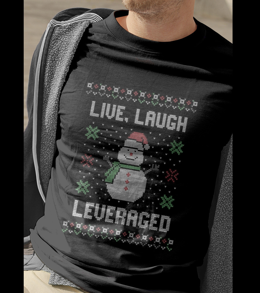 Snowman Live Laugh Leveraged Ugly Christmas Sarcastic Holiday Humor T-Shirt
