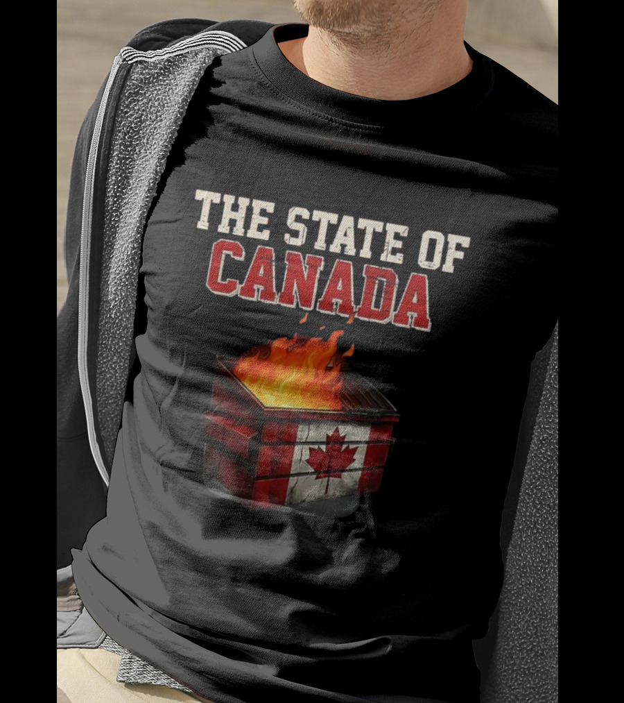 The State Of Canada Sarcastic Dumpster Fire Maple Leaf T-Shirt