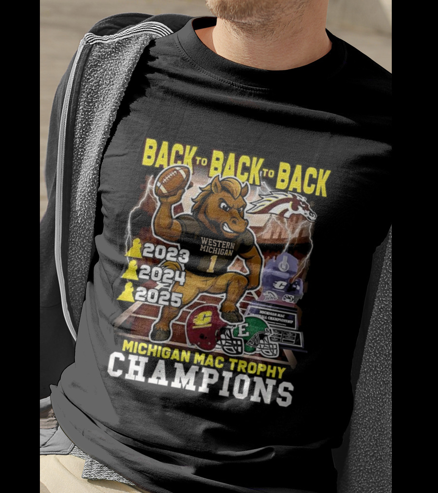Back To Back To Back Western Michigan Broncos Football Michigan MAC Trophy Champions 2020 2021 2022 T-Shirt
