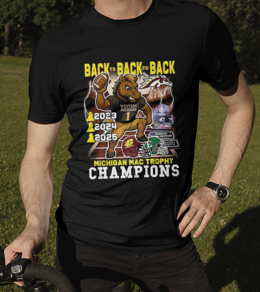 Back To Back To Back Western Michigan Broncos Football Michigan MAC Trophy Champions 2020 2021 2022 T-Shirt