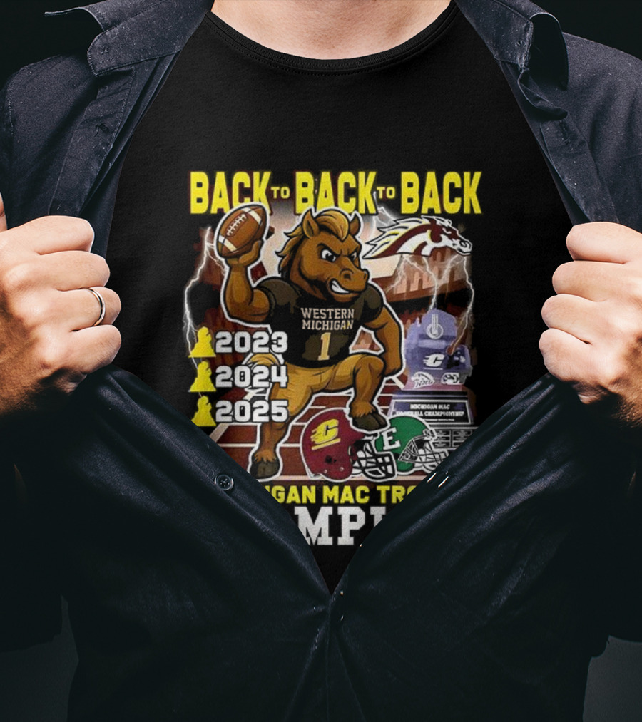 Back To Back To Back Western Michigan Broncos Football Michigan MAC Trophy Champions 2020 2021 2022 T-Shirt