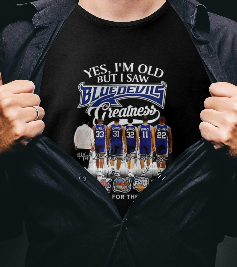 Yes I'm Old But I Saw Blue Devils Basketball Greatness Hill Battier Redick Hurley Williams T-Shirt