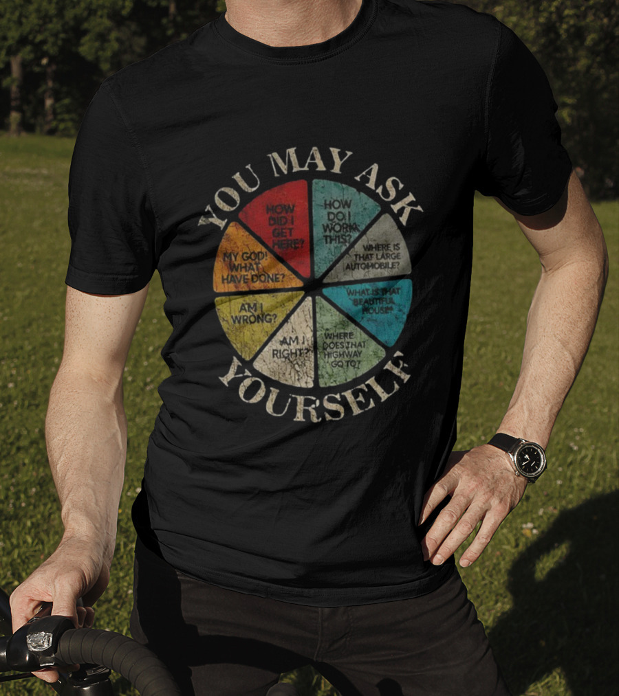 You May Ask Yourself How Did I Get Here How Do I Work This Large Automobile T-Shirt