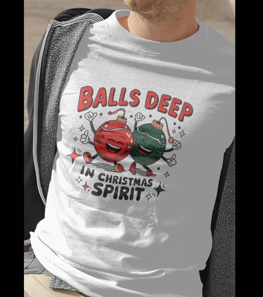 Balls Deep In Christmas Spirit Baubles Merry Christmas T-Shirt