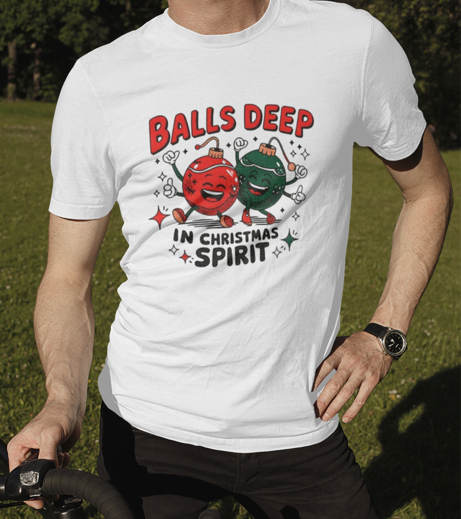 Balls Deep In Christmas Spirit Baubles Merry Christmas T-Shirt