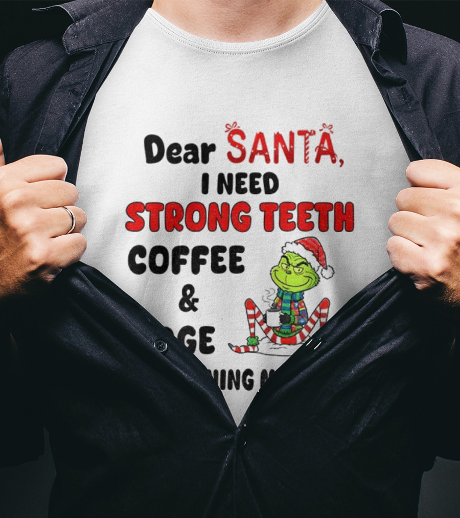 Dear Santa Grinch Strong Teeth Coffee Age Ruining My Smile Christmas T-Shirt