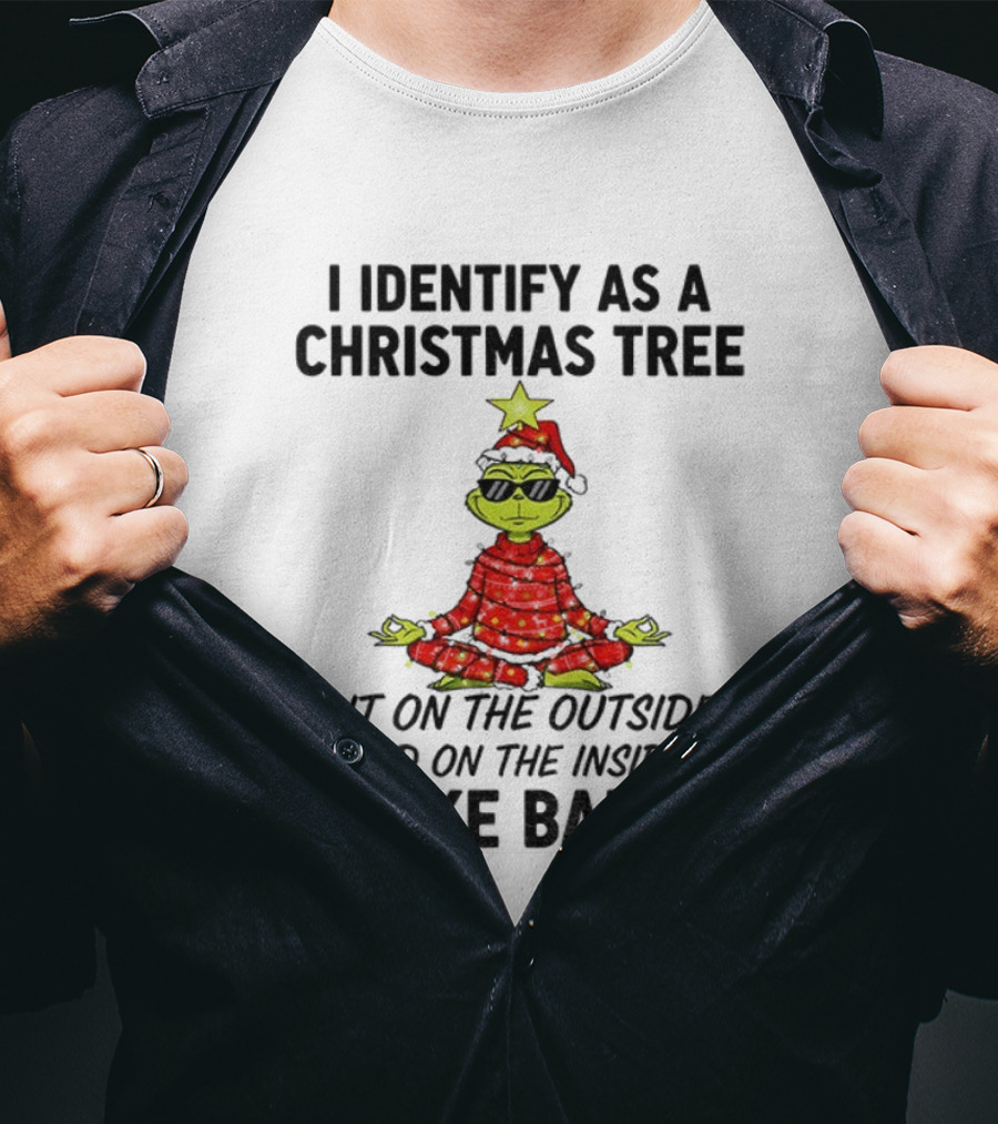 I Identify As A Christmas Tree Lit On The Outside Dead On The Inside I Like Balls Merry Christmas T-Shirt