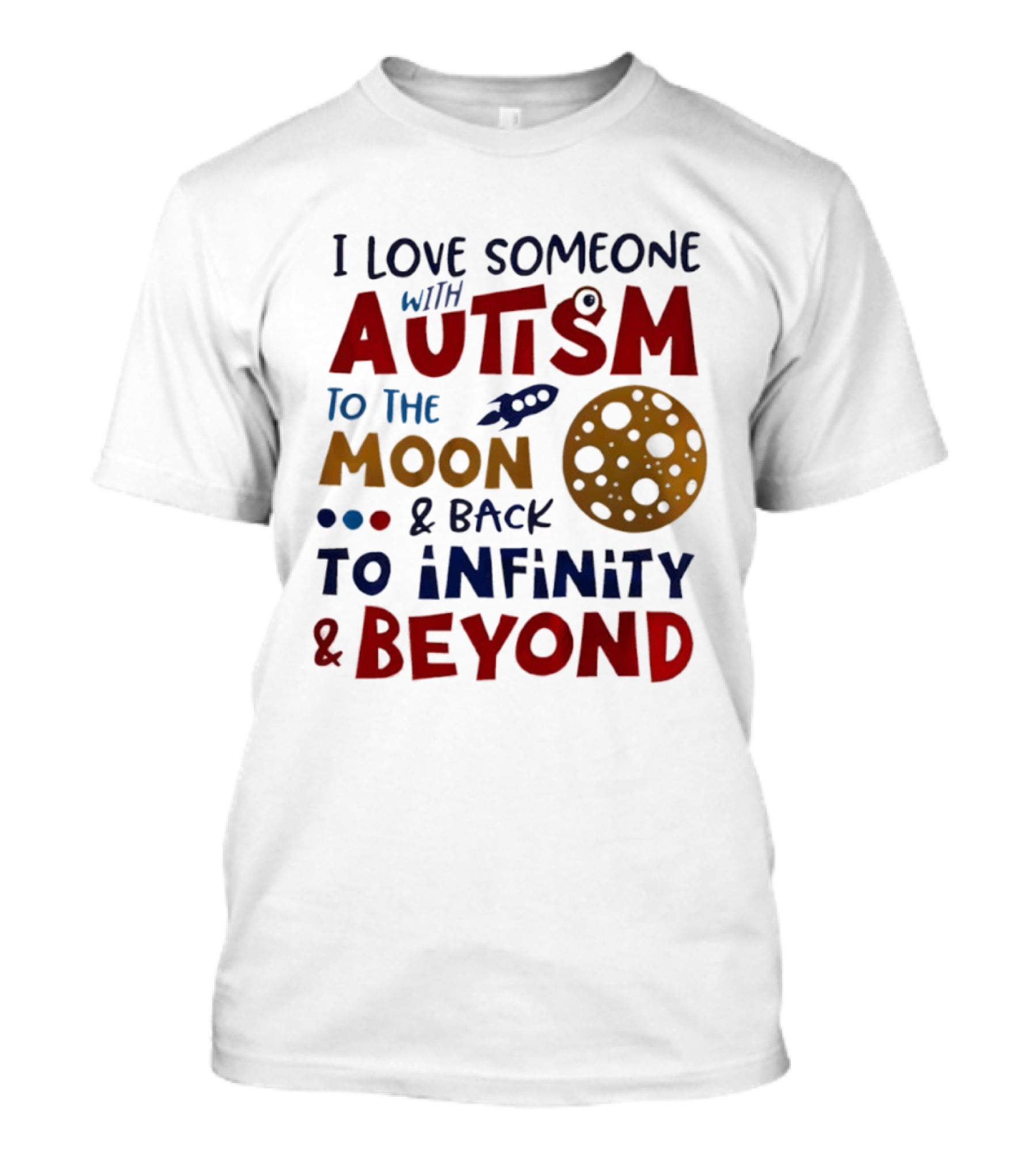 I Love Someone With Autism To The Moon And Back To Infinity And Beyond Rocket Moon T-Shirt