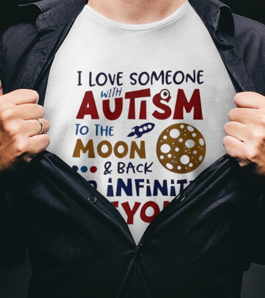 I Love Someone With Autism To The Moon And Back To Infinity And Beyond Rocket Moon T-Shirt
