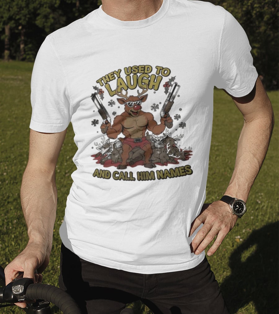 They Used To Laugh And Call Him Names Muscular Rudolph Christmas T-Shirt