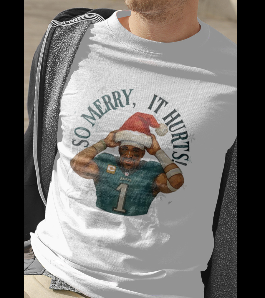 So Merry It Hurts Jalen Hurts Eagles Christmas T-Shirt